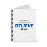 "Believe Those" Spiral Notebook