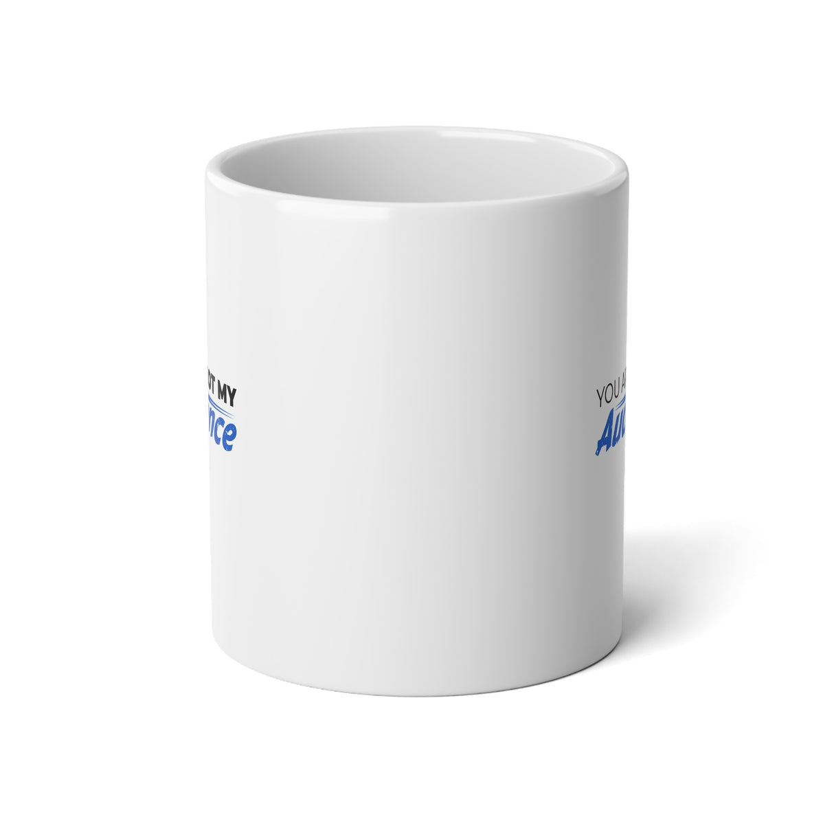 "You Are Not My Audience" Jumbo Mug, 20oz