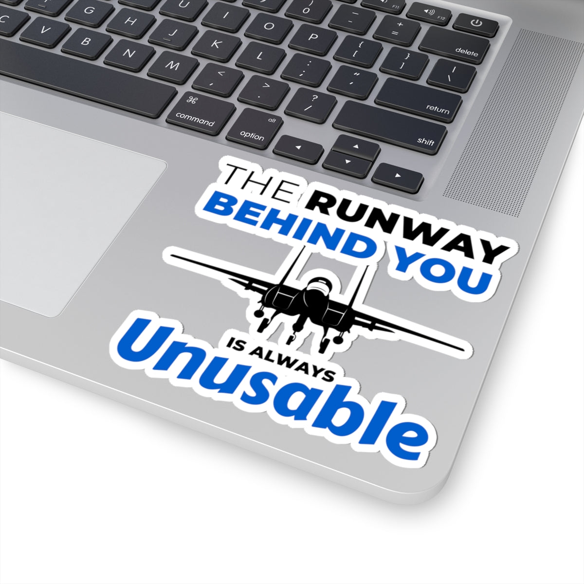 "The Runway Behind You Is Always Unusable" Kiss-Cut Sticker