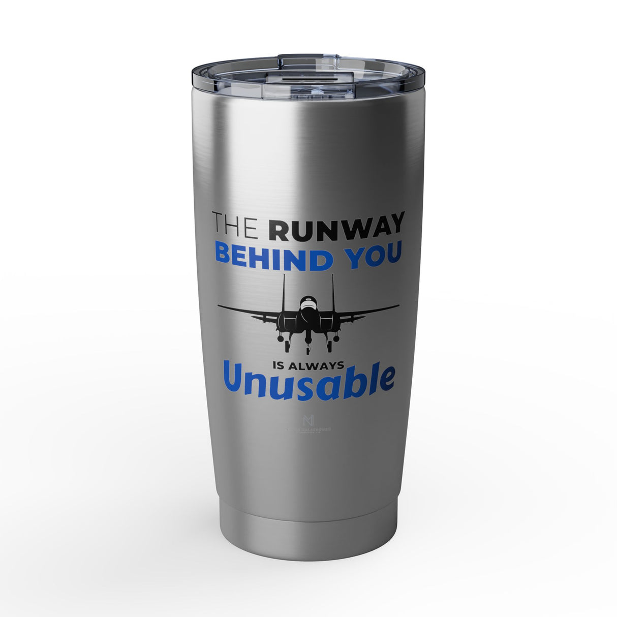 "The Runway Behind You" 20oz Tumbler