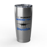 "The Runway Behind You" 20oz Tumbler
