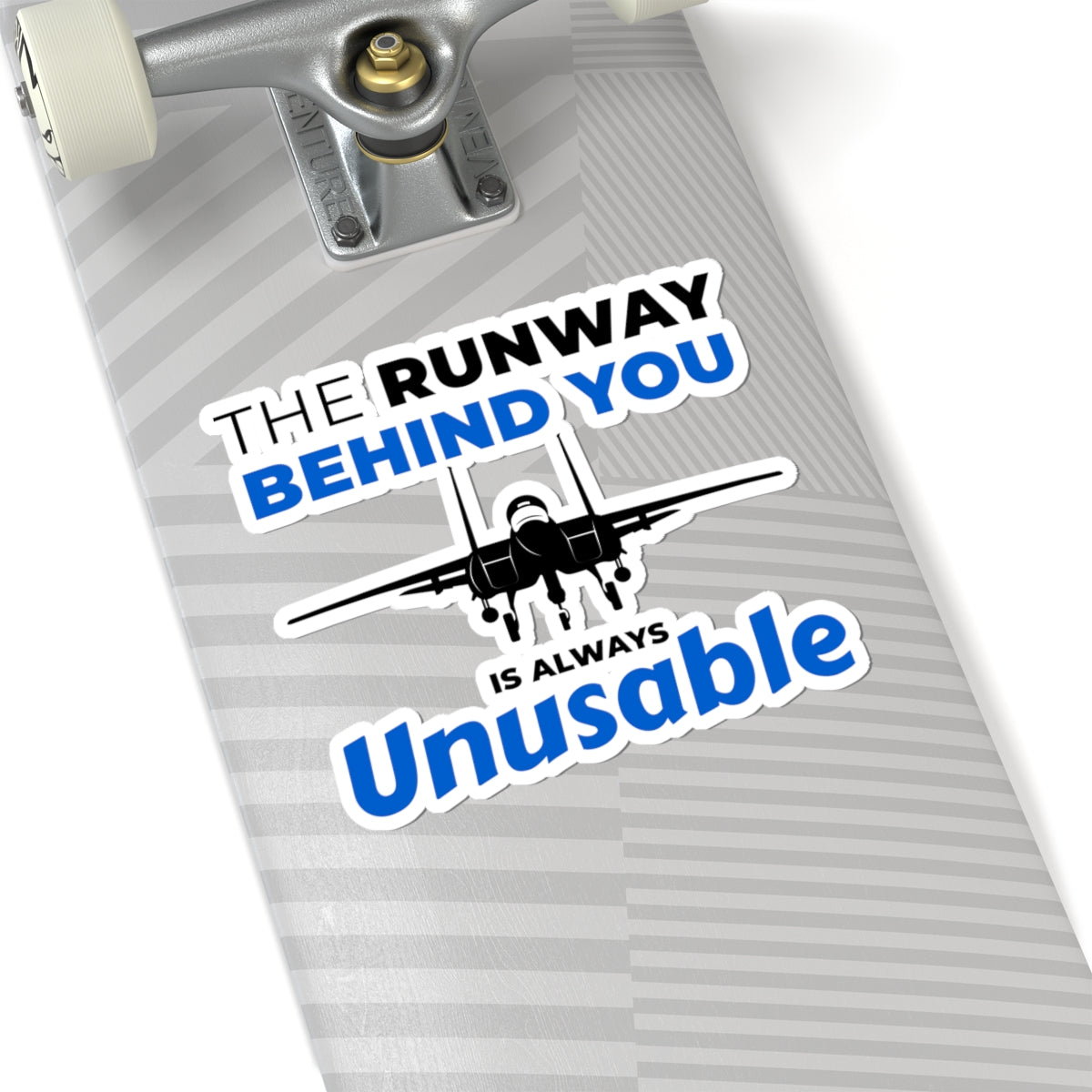"The Runway Behind You Is Always Unusable" Kiss-Cut Sticker
