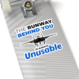 "The Runway Behind You Is Always Unusable" Kiss-Cut Sticker