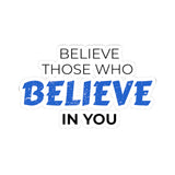 "Believe Those Who Believe In You" Kiss-Cut Sticker