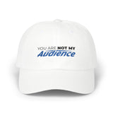 "You Are Not My Audience" Dad Cap