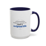 "Nobody Wants To Lead A Scripted Life" 15oz Accent Coffee Mug