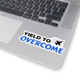 "Yield To Overcome" Kiss-Cut Sticker