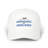 "Arrogance of Excellence" Dad Cap