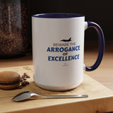 "Beware the Arrogance of Excellence" 15oz Accent Coffee Mug