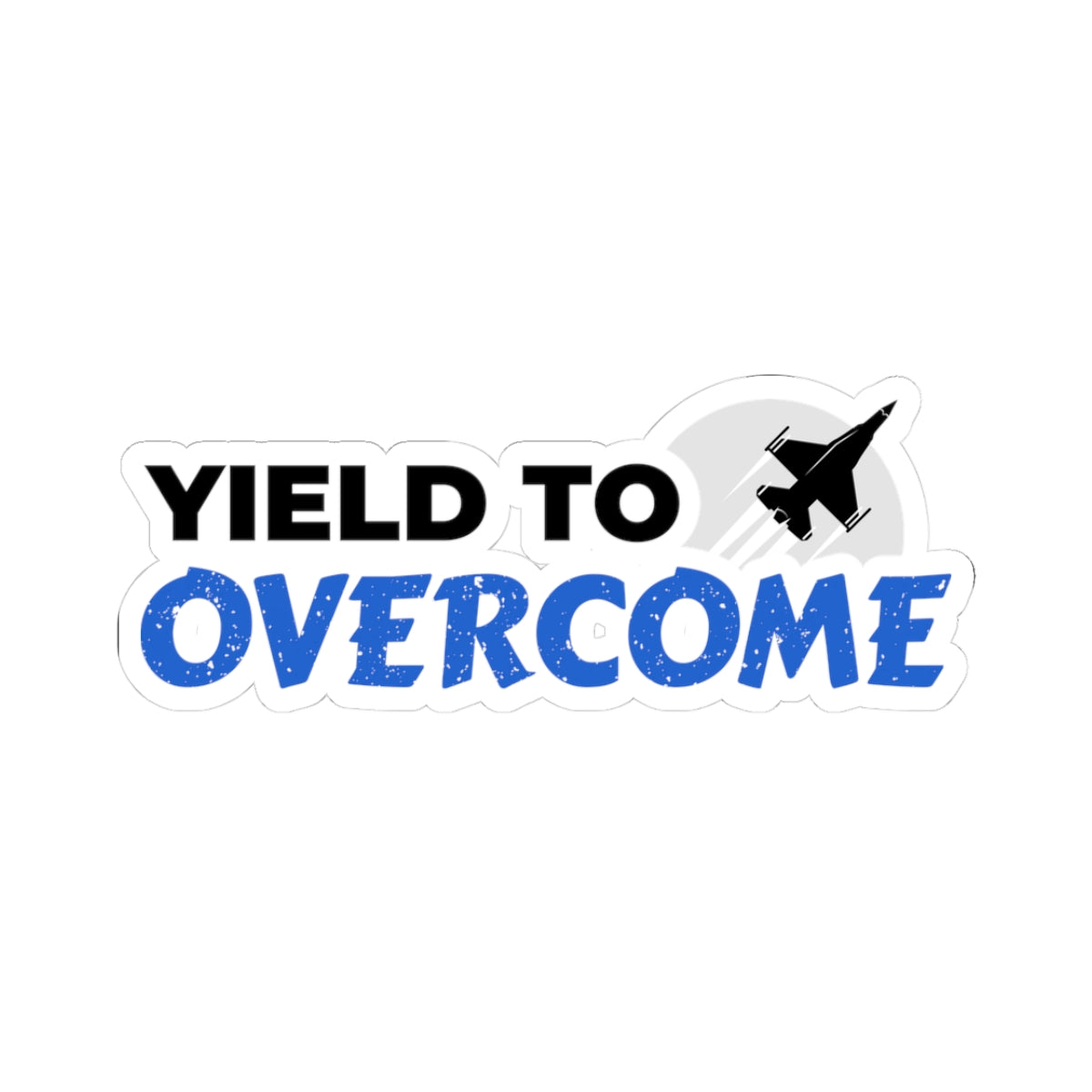 "Yield To Overcome" Kiss-Cut Sticker