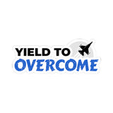 "Yield To Overcome" Kiss-Cut Sticker