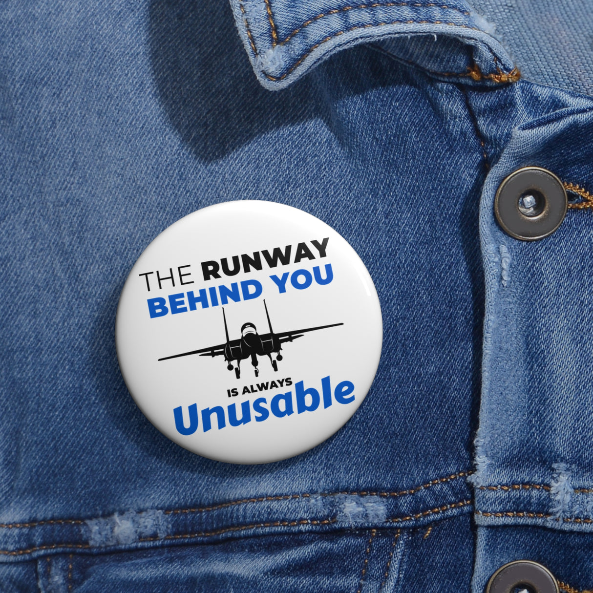 "The Runway Behind You Is Always Unusable" Badge Pin