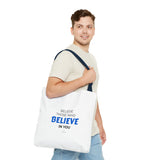 "Believe Those Who Believe in You" Reusable Shopping Tote Bag