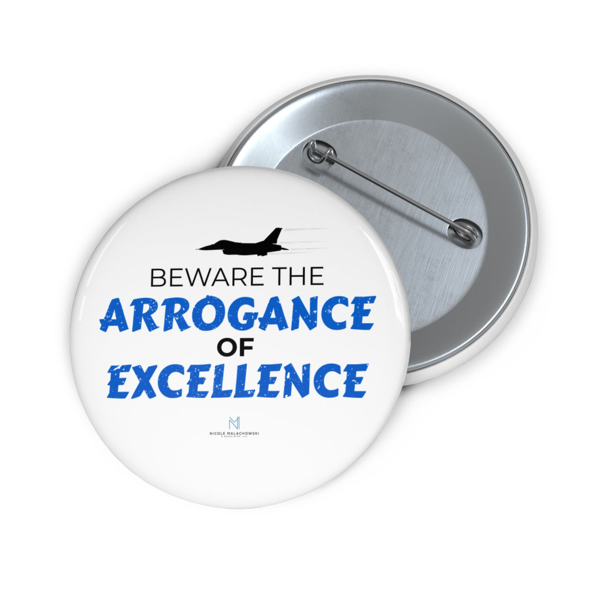 "Beware The Arrogance Of Excellence" Badge Pin