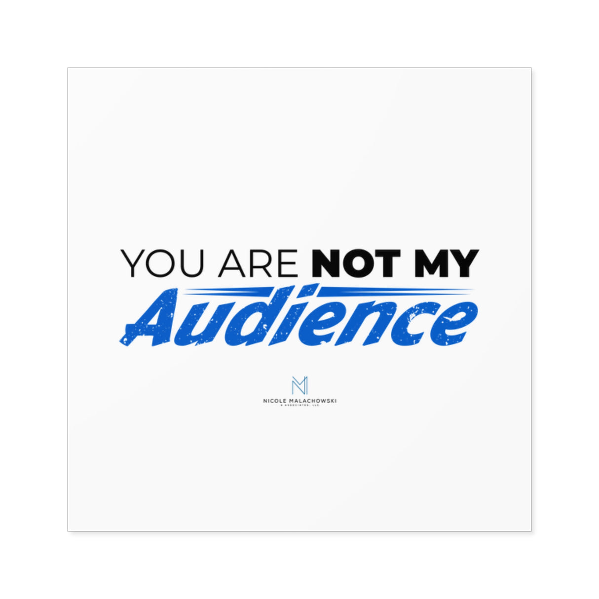 "Not My Audience" Square Stickers, Indoor/Outdoor