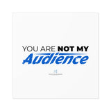 "Not My Audience" Square Stickers, Indoor/Outdoor