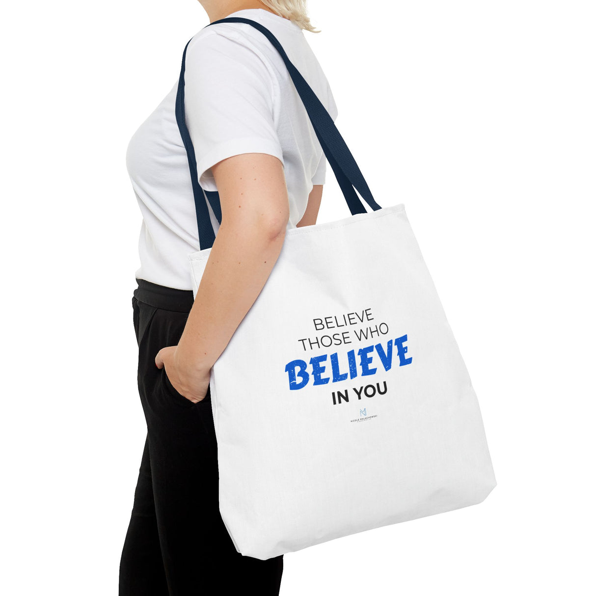 "Believe Those Who Believe in You" Reusable Shopping Tote Bag