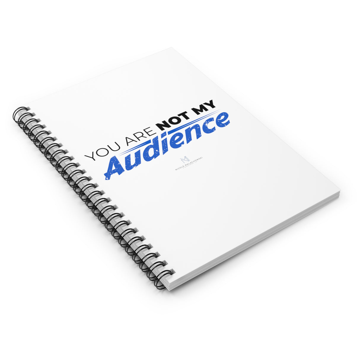"Not My Audience" Spiral Notebook