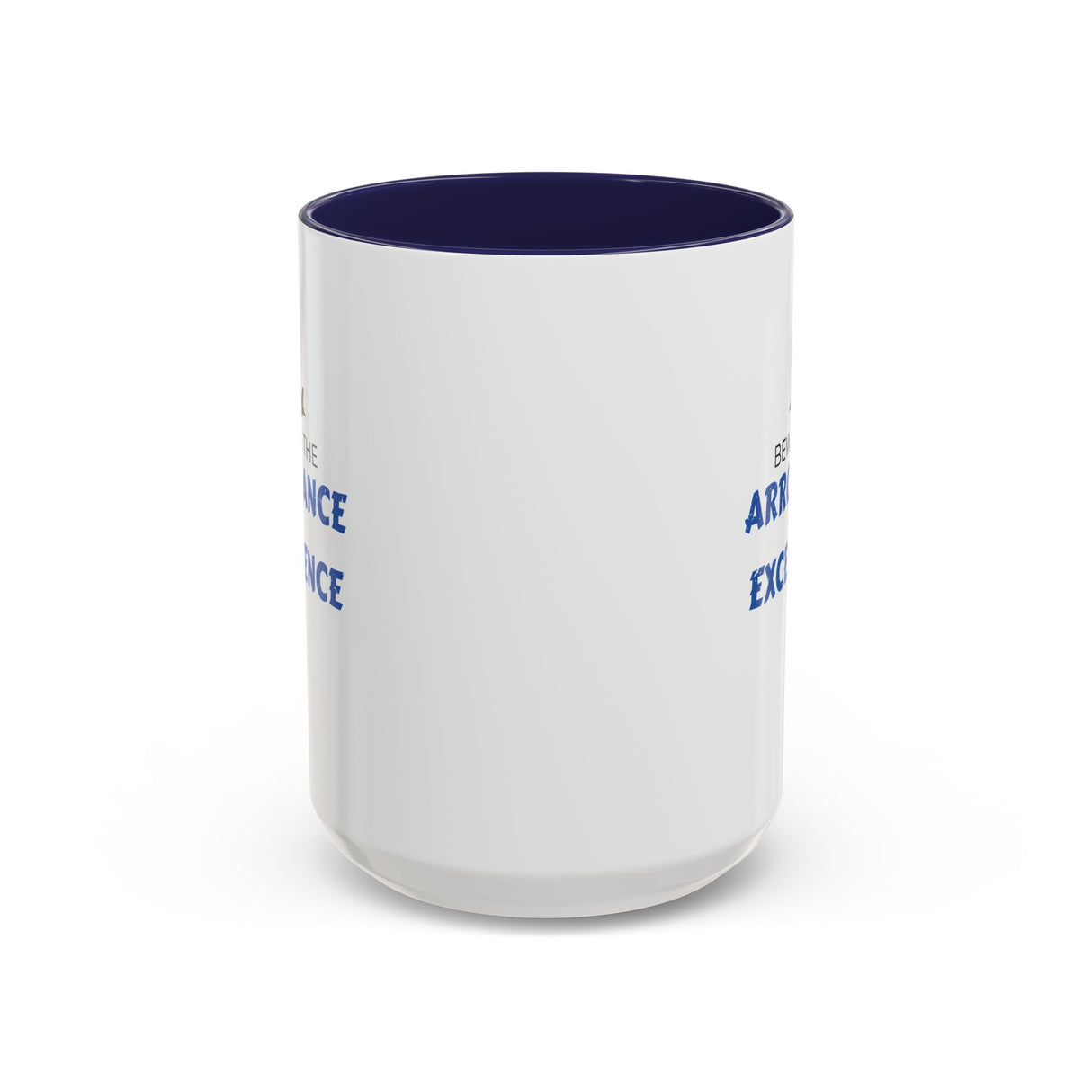 "Beware the Arrogance of Excellence" 15oz Accent Coffee Mug