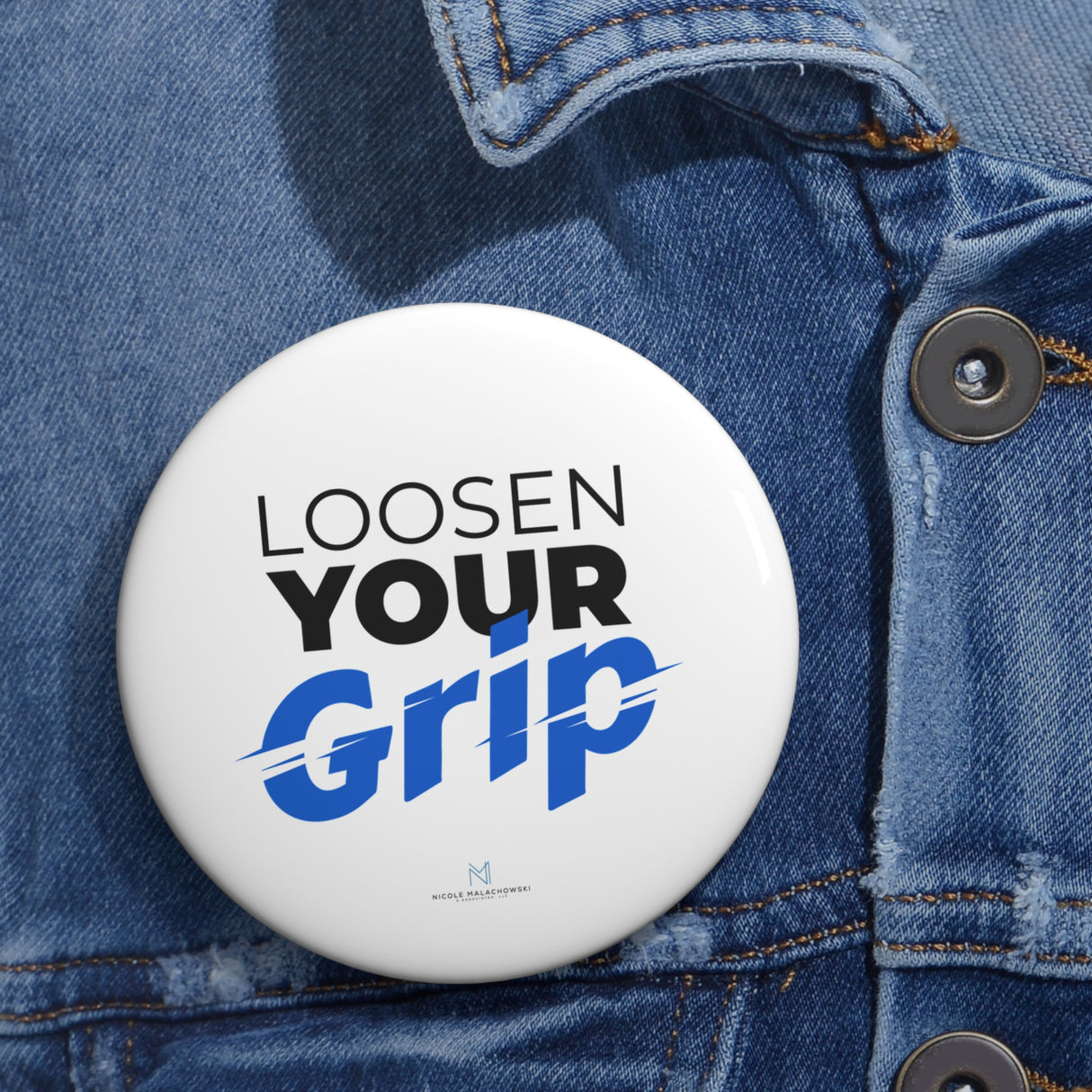 "Loosen Your Grip" Badge Pin