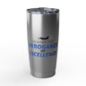 "Arrogance of Excellence" 20oz Silver Tumbler