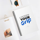 "Loosen Your Grip" Spiral Notebook