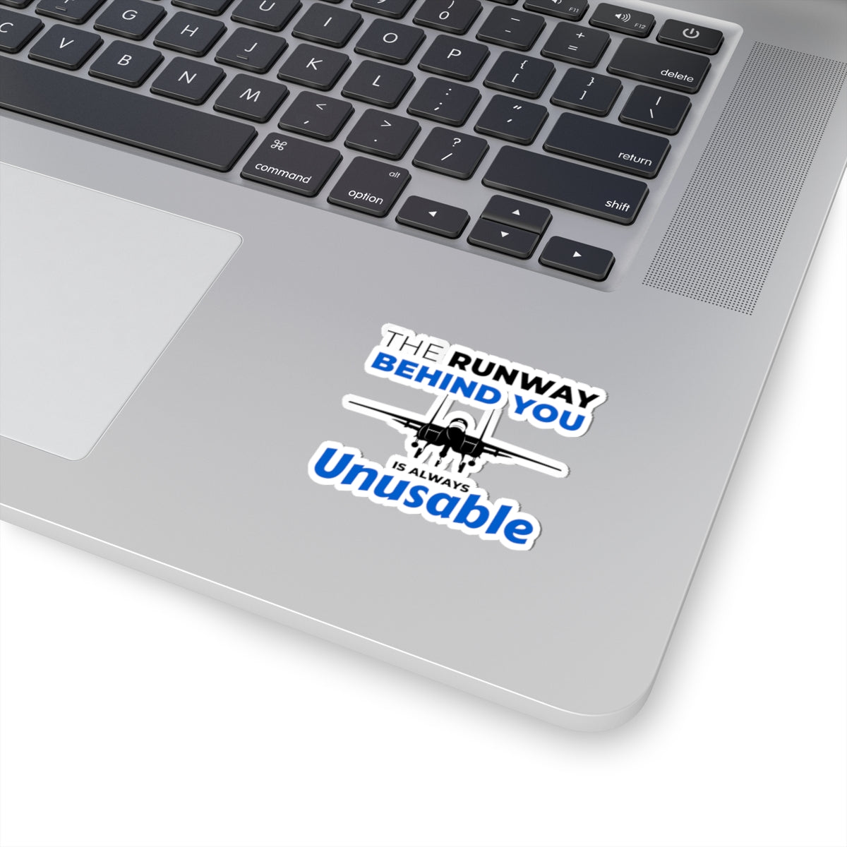 "The Runway Behind You Is Always Unusable" Kiss-Cut Sticker